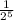 \frac{1}{2^{5} }