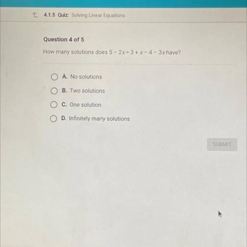 Question 4 of 5
How many solutions does 5-2x=3+x-4 - 3x have?