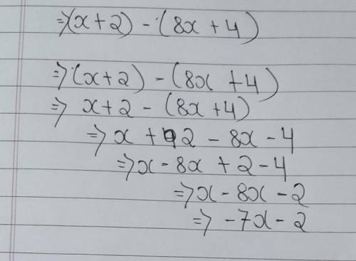 SUBTRACT the given polynomials : (x + 2) - (8x + 4)

A}7x + 2B}7x - 2C}-7x - 2D}-7x + 2WELP ;-;