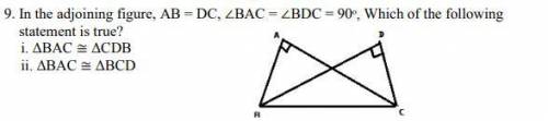 In the adjoining figure, AB = DC, ∠BAC = ∠BDC = 90ᵒ, Which of the following 
statement is true?