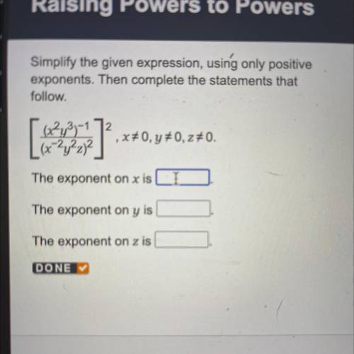 Simplify the given expression, using only positive

exponents. Then complete the statements that
f
