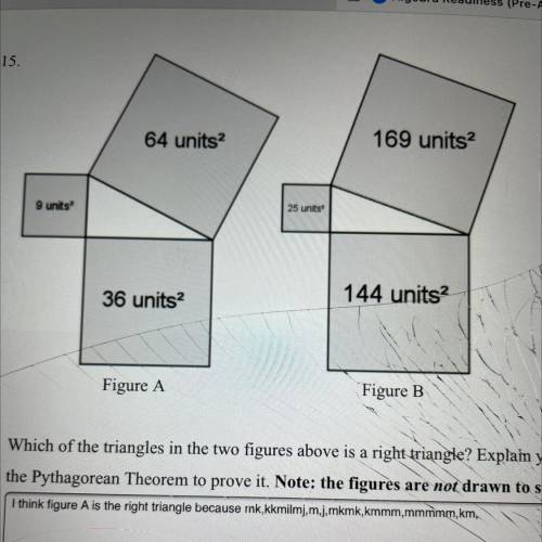 Figure A

Figure B
Which of the triangles in the two figures above is a right triangle? Explain yo