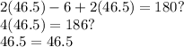 2(46.5)-6+2(46.5)=180?\\4(46.5)=186?\\46.5=46.5