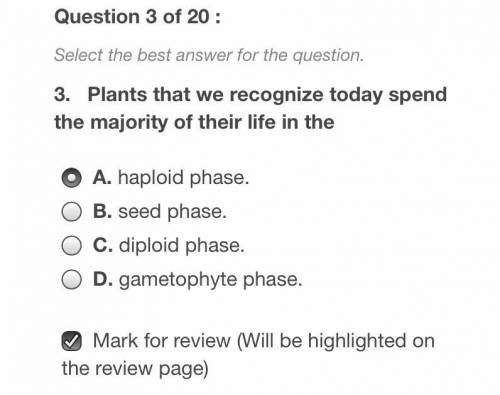 Plants that we reconize today spend the majority of their life in the “blank”

A) haploid Phase 
B