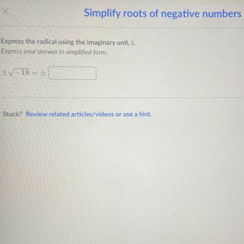 Please Help ASAP! Simplify roots of negative numbers. Express your answer in simplified form.