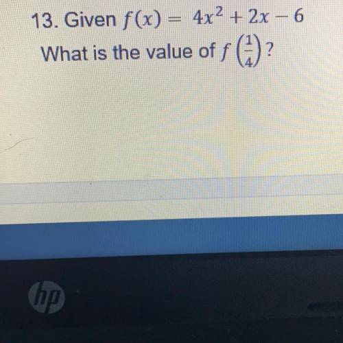 Given f(x) = 4x2 + 2x - 6
What is the value of f(1/4)