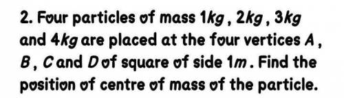 Four particles of mass 1kg , 2kg , 3kg and 4kg are placed at the four vertices A , B , C and D of