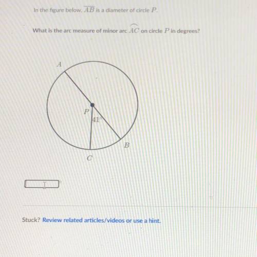 DU

In the figure below, AB is a diameter of circle P.
Course
What is the arc measure of minor arc