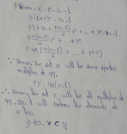1)

If X= ( 8° - 7n - 1 : n € N ) And  Y = ( 49 ( n - 1 ) : n € N ) then ??Notes :- •Don't spam•Nee