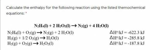 Calculate the Enthalpy for the following reaction using the listed thermochemical equations:

Plea