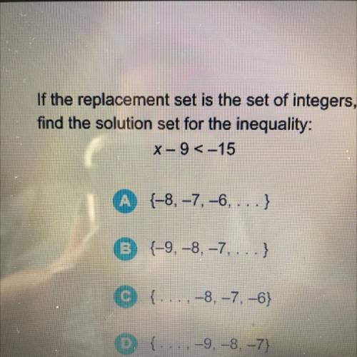 If the replacement set is the set of integers,

find the solution set for the inequality:
X-9 <