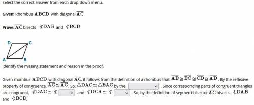 Prove: AC bisects DAB and BCD

Identify the missing statement and reason in the proof.
Given rhomb
