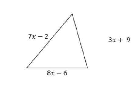 Each side of the triangle is represented by an expression. Find the value of x is the triangle has