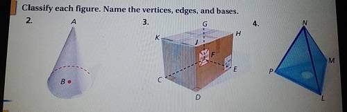2. 3. 4. Classify each figure. name the vertices, edges, and bases.