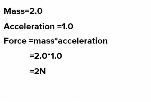 You push a book that has a mass of 2 kg so that it has an acceleration of 1 m/s2. What is the net fo