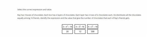 Select the correct expression and value.

Ray has 3 boxes of chocolates. Each box has 4 layers of