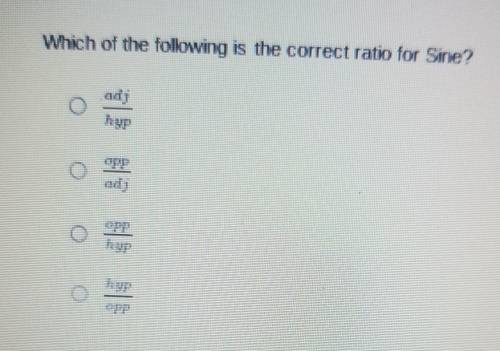 Which of the following is the correct ratio for Sine?