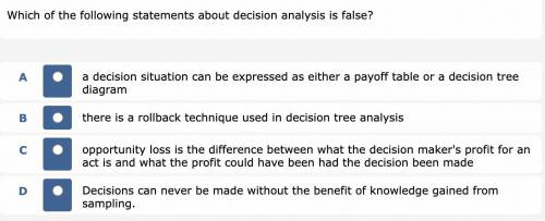 Which statement about decision making analysi￼s is false
