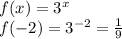 f(x) =  {3}^{x}  \\ f( - 2) =  {3}^{ - 2}  =  \frac{1}{9}