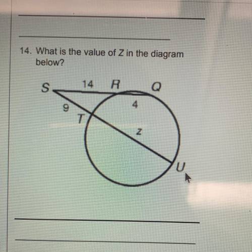 14. What is the value of Z in the diagram

below?
14
R
Q
S
4
T
N
U