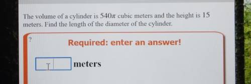 The volume of a cylinder is 5401 cubic meters and the height is 15 meters. Find the length of the d