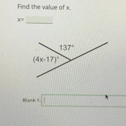 Find the value of x.
X=
137°
(4x-17)