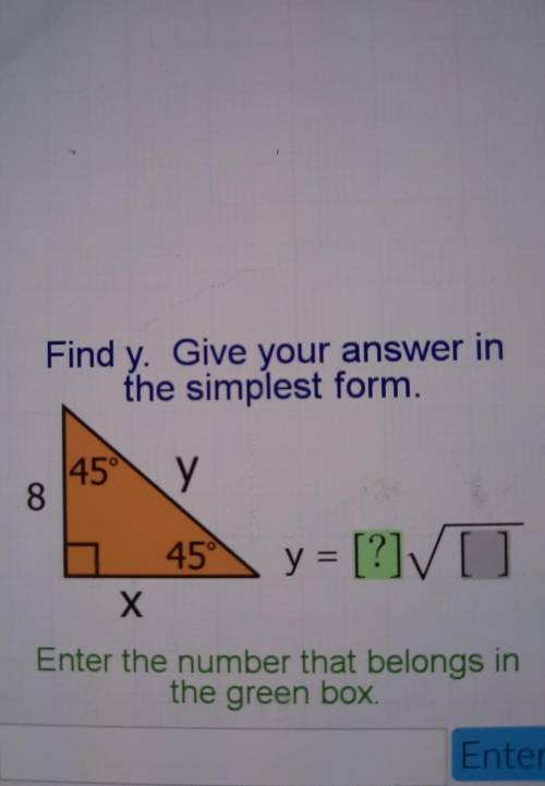 Find y. Give your answer in the simplest form. 45° у 8 45° y = [?] X