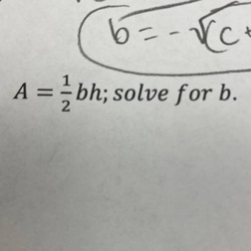 A= 1/2bh
solve for b