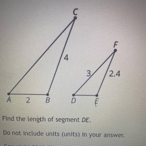 Triangles ABC and DEF are similar find the length segments what is the length segment of DE?

plea