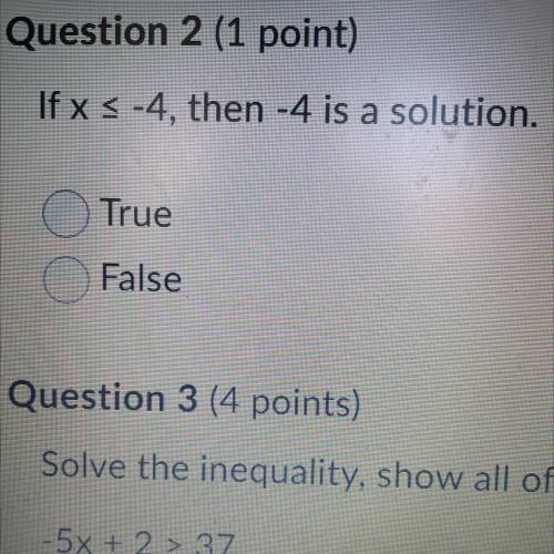 If x < -4, then -4 is a solution.
True
False