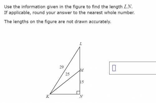 Question: Use the information given in the figure to find the length LN.

If applicable, round you