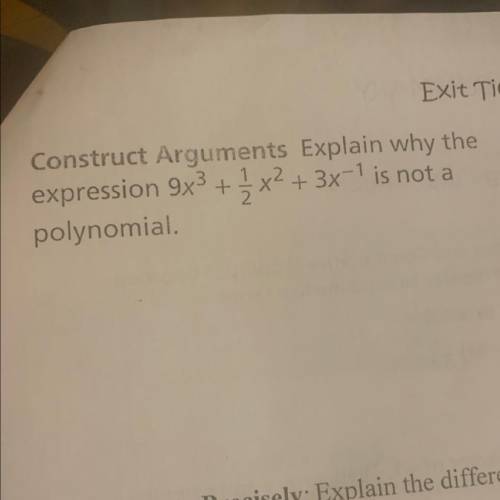 Construct Arguments Explain why the
expression 9x3 + x2 + 3x-1 is not a
polynomial.
1/2