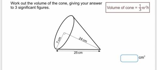Work out the volume of the cone giving your answer to 3 significant figures 7cm 24cm 25cm