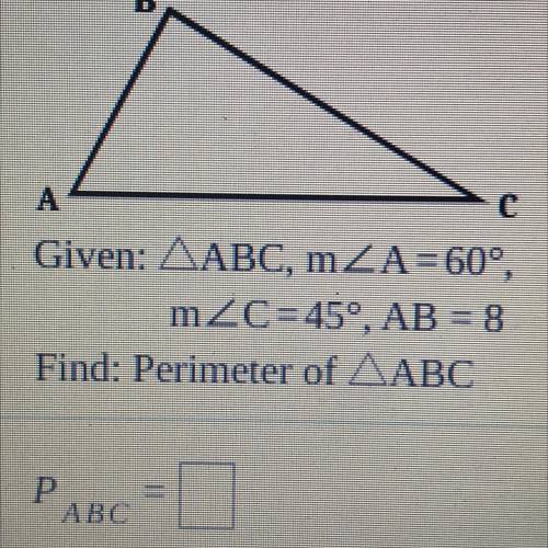 Plz Help! Given triangle abc, measurement of angle A=60, measurement of angle C=45, AB=8 units. Fin