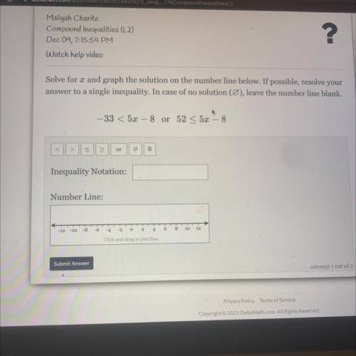 I need help finding the inequality notation and the number line