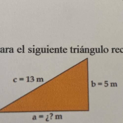 4. Para el siguiente triángulo rectángulo, encuentra la medida del lado desconocido.