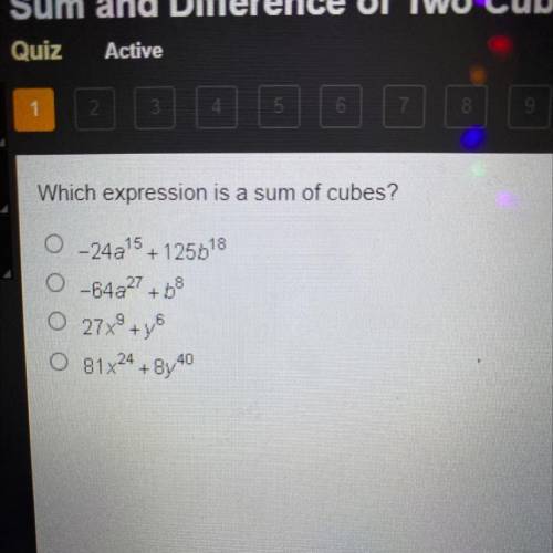 Which expression is a sum of cubes?

0-24a15 +125018
-64a27 +08
O
- 3x + 6
81X4+ + By
8y40
