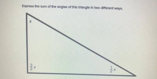 Express the sum of the angles of this triangle in two different ways pls help