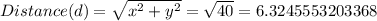 Distance (d) = \sqrt{x^2+y^2}=\sqrt{40} = 6.3245553203368