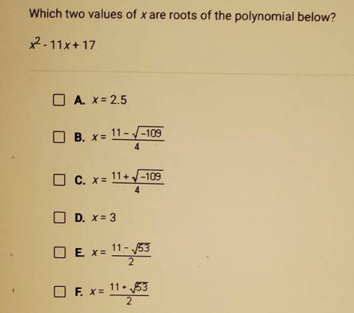 Which two values of x are roots of the polynomial below? x-11x+17