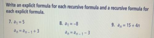 Write an explicit formula for each recursive formula and a recursive formula for each explicit form