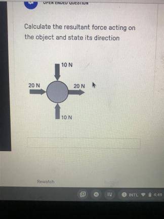Calculate the resultant force acting on the object and state its direction