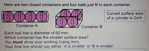 Here are two closed containers and four balls just fit in each container.Each ball has a diameter o