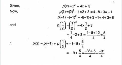 If p(x)=x^2-4x+3 evaluvate p(2)-p(-1)+p(1/2)