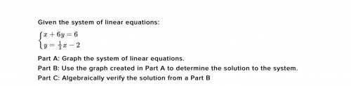 Brainliest if good answer!

Given the system of linear equations:
{x+6y=6 
y=1/3 x−2 
Part A: Grap