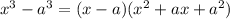 x^3-a^3=(x-a)(x^2+ax+a^2)