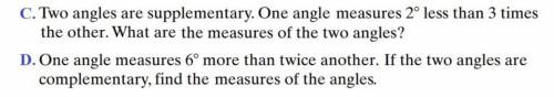 The Two angles are supplementary, One angle measures 2° less than 3 times the other. What are the m