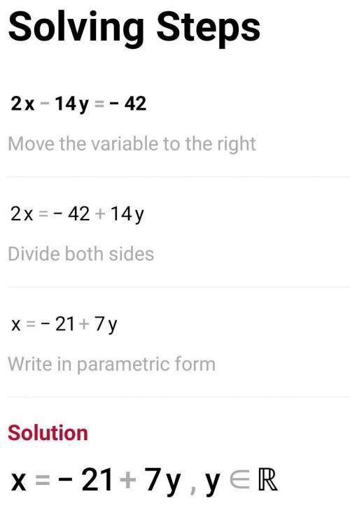 X- 7y = -21 2x -14y =-42
Solve by substitution.