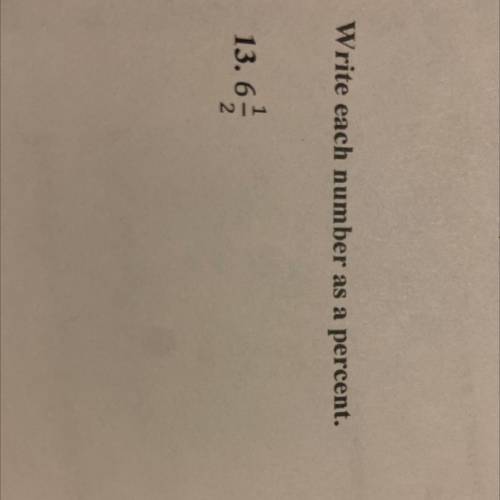 “write each number as a percent”
6 and 1/2 ( mix number) 
Help please