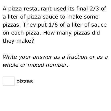 A pizza restaurant used it final 2/3 of a liter of pizza sauce to make some pizzas. They put 1/6 of